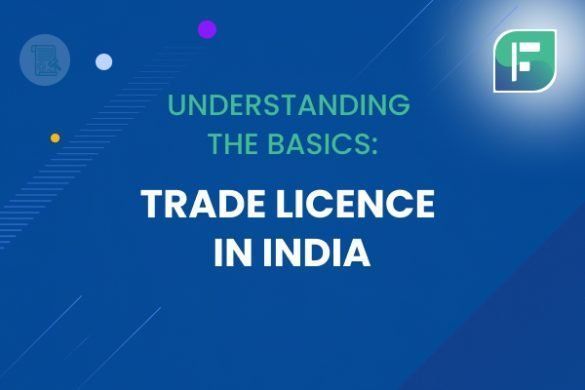 Understanding The Basics Of Trade Licence In India Startupfino