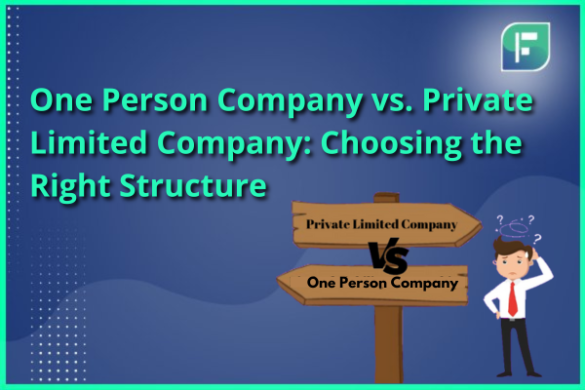 OPC vs. Private Limited Company: Choosing Right Structure