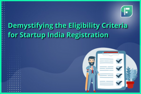 Demystifying The Eligibility Criteria For Startup India Registration