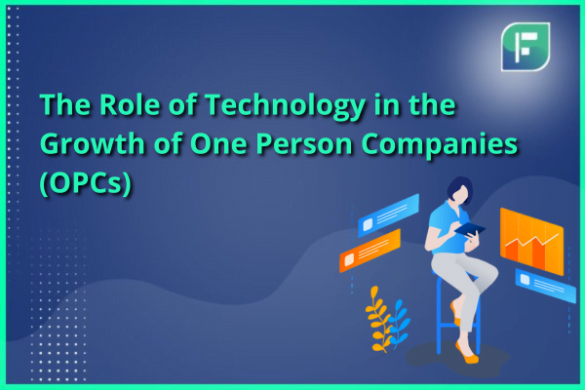 Role of Technology in Growth of One Person Companies (OPCs)