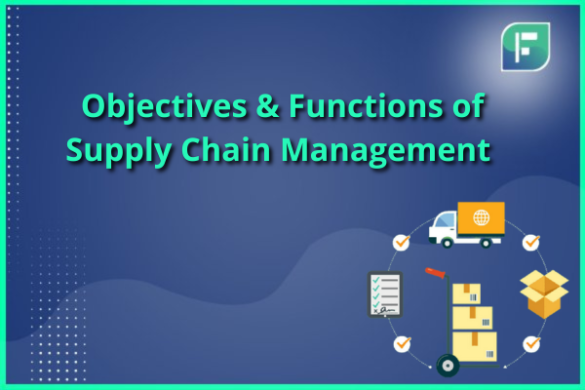 Objectives And Functions Of Supply Chain Management