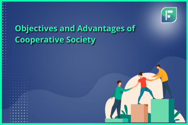 Objectives And Advantages Of Cooperative Society