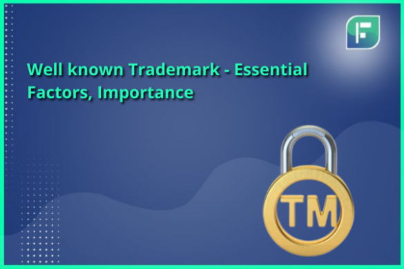 Well Known Trademark - Essential Factors, Importance - Startupfino