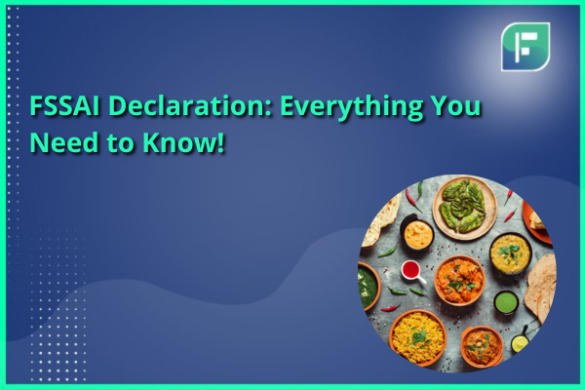 FSSAI Declaration: Everything You Need to Know!