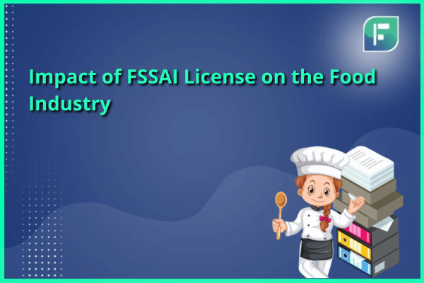 Impact of FSSAI License on Food Industry - StartupFino