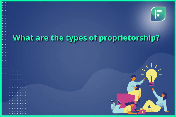 What are the types of proprietorship?