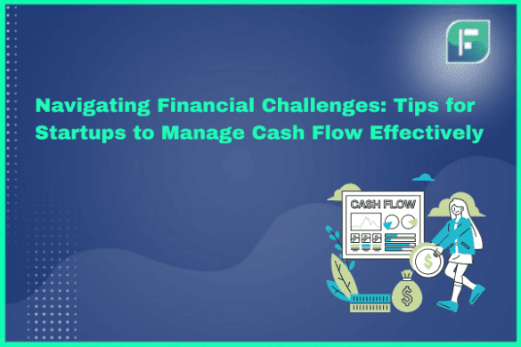 Navigating Financial Challenges: Tips for Startups to Manage Cash Flow ...